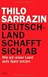 Cover Deutschland schafft sich ab: Wie wir unser Land aufs Spiel setzen