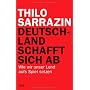 Deutschland schafft sich ab: Wie wir unser Land au&hellip von Thilo Sarrazin