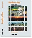 Handbuch Gleis: Unterbau, Oberbau, Instandhaltung, Wirtschaftlichkeit