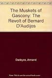 The muskets of Gascony : the revolt of Bernard d'Audijos