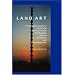 Land Art: A Complete Guide to Landscape, Environmental, Earthworks, Nature, Sculpture and Installation Art