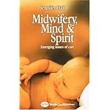 midwifery mind and spirit emerging issues of care 1e