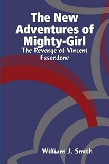 The New Adventures of Mighty-Girl: The Revenge of Vincent Fasendone