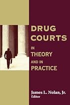 Drug Courts: In Theory and in Practice (Social Problems and Social Issues) Drug Courts: In Theory and in Practice (Social Problems and Social Issues)