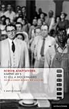 Harper Lee's To Kill a Mockingbird: The relationship between text and film (Screen Adaptations)