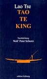 Tao Te King: Nachdichtung Wolf Peter Schnetz - Laotse