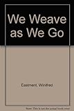 We weave as we go