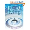 Lucid Living: A Book You Can Read in One Hour That Will Turn Your World Inside Out