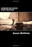 Across Islands and Oceans: A Journey Alone Around the World By Sail and By Foot
