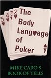 The Body Language of Poker: Mike Caro's Book of Tells