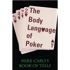 The Body Language of Poker: Mike Caro's Book of Tells