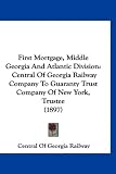 First Mortgage, Middle Georgia And Atlantic Division: Central Of Georgia Railway Company To Guaranty Trust Company Of New York, Trustee (1897)