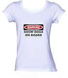 WARNING SHOW DOGS ON BOARD *Bella Ladies/ JUNIORS Short Sleeve Scoop Neck FITTED TEE (T-Shirt) Various Colors
