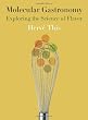 Molecular Gastronomy: Exploring the Science of Flavor (Arts and Traditions of the Table: Perspectives on Culinary History)
