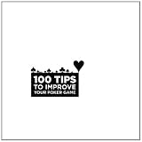 100 Tips to Improve Your Poker Game ~ Oliver Ruehl