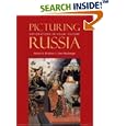 Picturing Russia: Explorations in Visual Culture