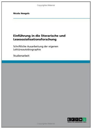 Einführung in die literarische und Lesesozialisationsforschung: Schriftliche Ausarbeitung der eigenen Lektüreautobiographie (German Edition)