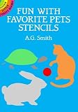 Fun with Favorite Pets Stencils (Dover Stencils) by A. G. Smith (1987-10-01)