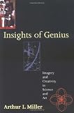 Insights of Genius: Imagery and Creativity in Science and Art