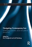 Navigating contemporary Iran : challenging economic, social and political perceptions