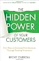 The hidden power of your customers : 4 keys to grow your business through existing customers