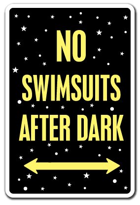 NO SWIMSUITS AFTER DARK ~Sign~ pool spa hot tub nudist