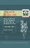 War In The Air.Being The Story Of The Part Played In The Great War By The Royal Air Force. Volume Two.