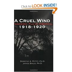 A Cruel Wind: Pandemic Flu in America 1918-1920 by Dorothy Ann Pettit