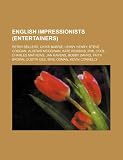 English impressionists (entertainers): Peter Sellers, Chris Barrie, Lenny Henry, Steve Coogan, Alistair McGowan, Kate Robbins, Phil Cool, Charles ... Brown, Dustin Gee, Mike Osman, Kevin Connelly