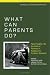 What Can Parents Do?: New Insights into the Role of Parents in Adolescent Problem Behavior (Hot Topics in Developmental Reserrch  A Series of Three Edited Volumes)