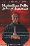 Maximilian Kolbe: Saint of Auschwitz
