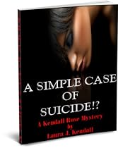 A Simple Case of Suicide!? (Kendall Rose Mystery Series)-From Free Kindle Books Library Click to Download Free Kindle Book -> A Simple Case of Suicide!? (Kendall Rose Mystery Series)