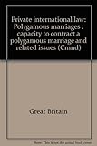 Private international law : polygamous marriages : capacity to contract a polygamous marriage and related issues