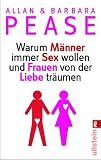 Warum M&auml;nner immer Sex wollen und Frauen von der Liebe tr&auml;umen - Allan & Barbara Pease