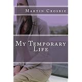 My Temporary Life (My Temporary Life Trilogy) ~ Martin Crosbie