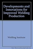Developments and innovations for improved welding production : 1st international conference : Birmingham - 13-15 September 1983