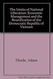 The limits of national liberation : problems of economic management in the Democratic Republic of Vietnam, with a statistical appendix
