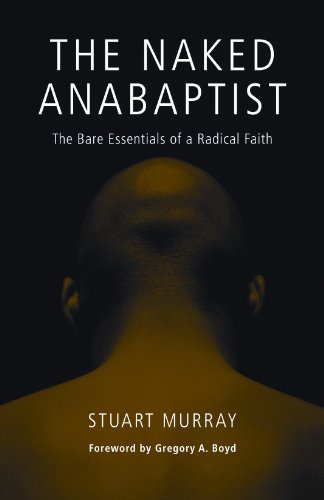 The Naked Anabaptist: The Bare Essentials of a Radical Faith (Third Way Collection)