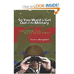 So You Want To Get Out of the Military: THE BOOK You Must Read FIRST
