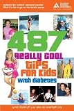487 Really Cool Tips for Kids with Diabetes   [487 REALLY COOL TIPS FOR KIDS] [Paperback]