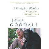 Through a Window: My Thirty Years with the Chimpanzees of Gombe