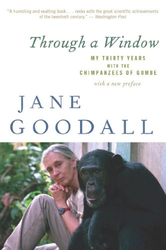 Through a Window: My Thirty Years with the Chimpanzees of Gombe