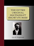 THE ENTIRE ORIGINAL MAUPASSANT SHORT STORIES image