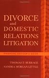 Divorce and Domestic Relations Litigation: Financial Advisers Guide