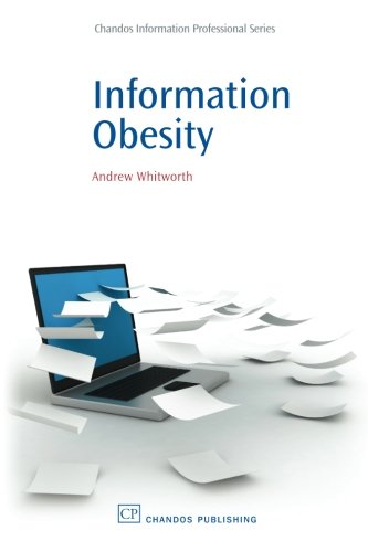 Information Obesity (Chandos Information Professional Series)