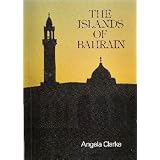 The Islands of Bahrain: An Illustrated Guide to their Heritage