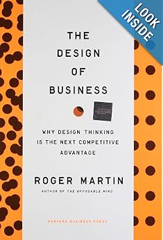 The Design of Business: Why Design Thinking is the Next Competitive Advantage