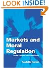 Markets and Moral Regulation: Cultural Change in the European Union (Themes in European Governance)