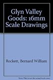 Glyn Valley goods in 16mm scale : 16mm scale drawings for the garden railway modeller