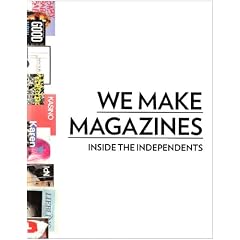 We Make Magazines : Inside the Independents